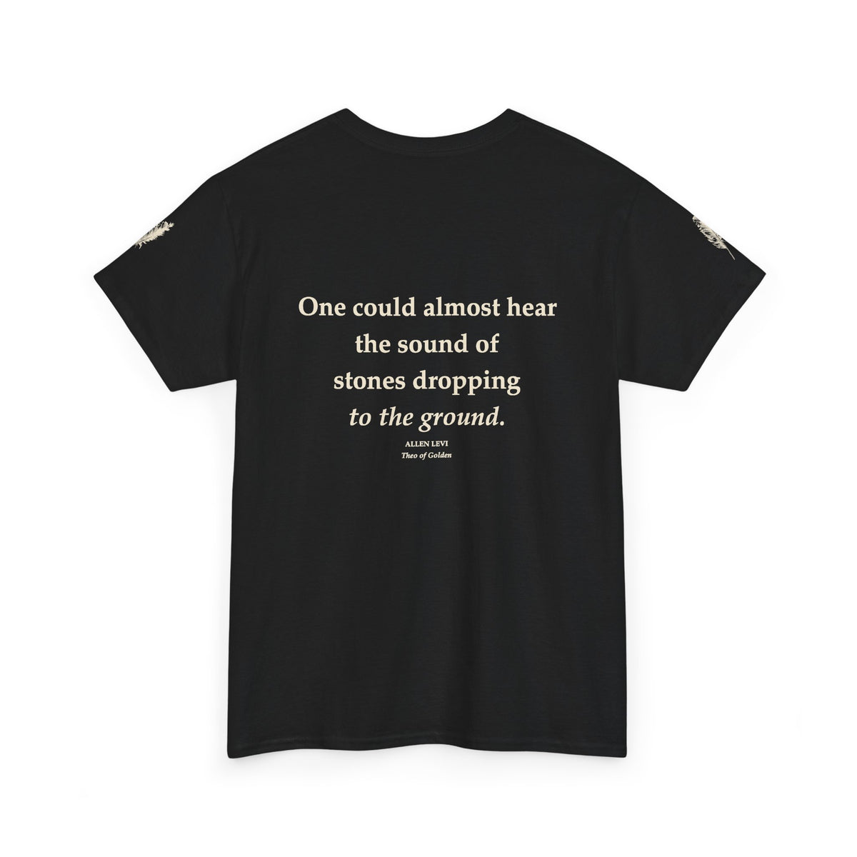 Literary Quote Tee — “One could almost hear the sound of stones dropping to the ground.”