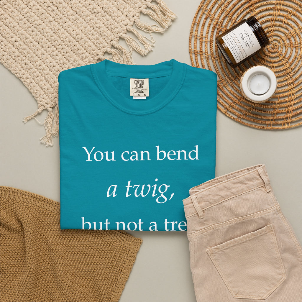 You Can Bend a Twig But Not a Tree T-Shirt — Literary Quote Graphic Tee