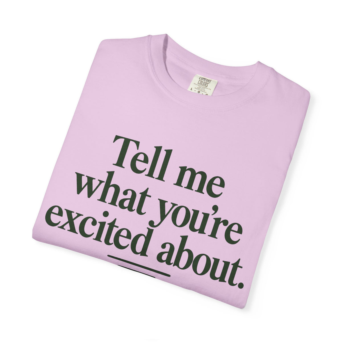 Tell Me What You’re Excited About Tee — 'Big Dreams Matter' Inspirational T-Shirt