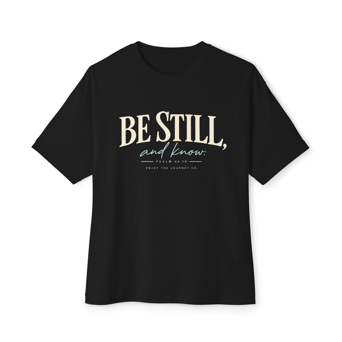 Be Still Tee — Inspirational Christian Graphic Tee