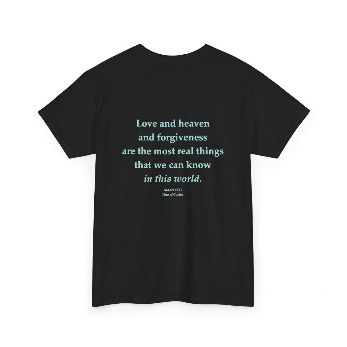 Love and Heaven Forgiveness Quote T-Shirt
