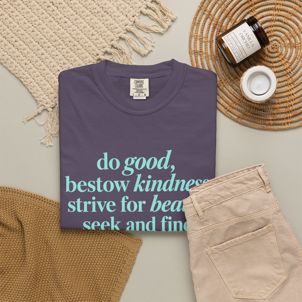 Inspirational Quote T-Shirt — "do good, bestow kindness" Garment-Dyed Tee