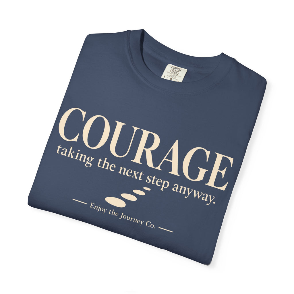 Courage Graphic Tee — "Courage: taking the next step anyway." Inspirational Motivational T‑Shirt