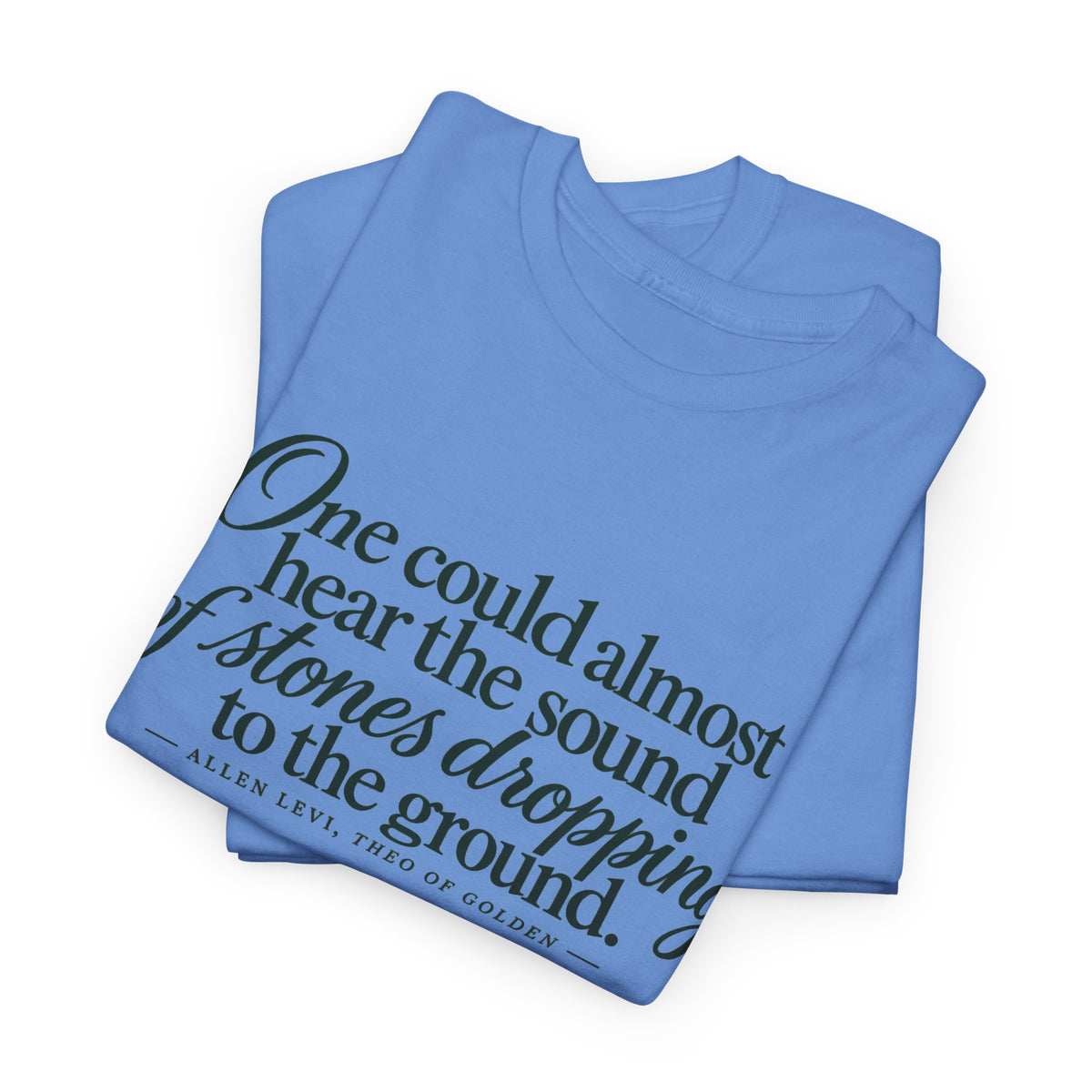 Quote T‑Shirt — “One could almost hear the sound of stones dropping to the ground” Literary Tee
