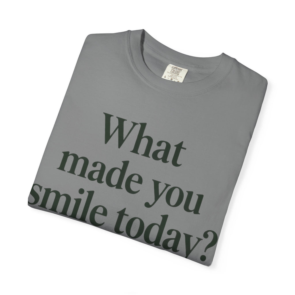 Positive Message T-Shirt — "What Made You Smile Today?" Front & Back Inspirational Tee