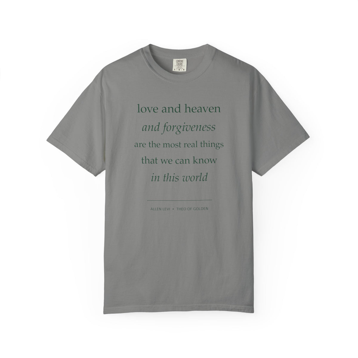 Inspirational Quote Tee — “love and heaven and forgiveness” Garment-Dyed T-Shirt