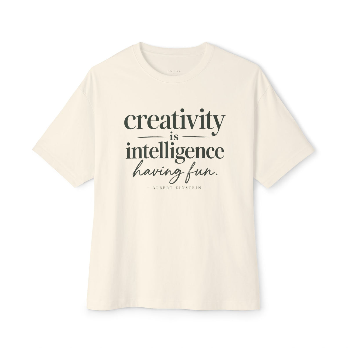 T-Shirt — "Creativity is Intelligence Having Fun" Inspirational Graphic Tee