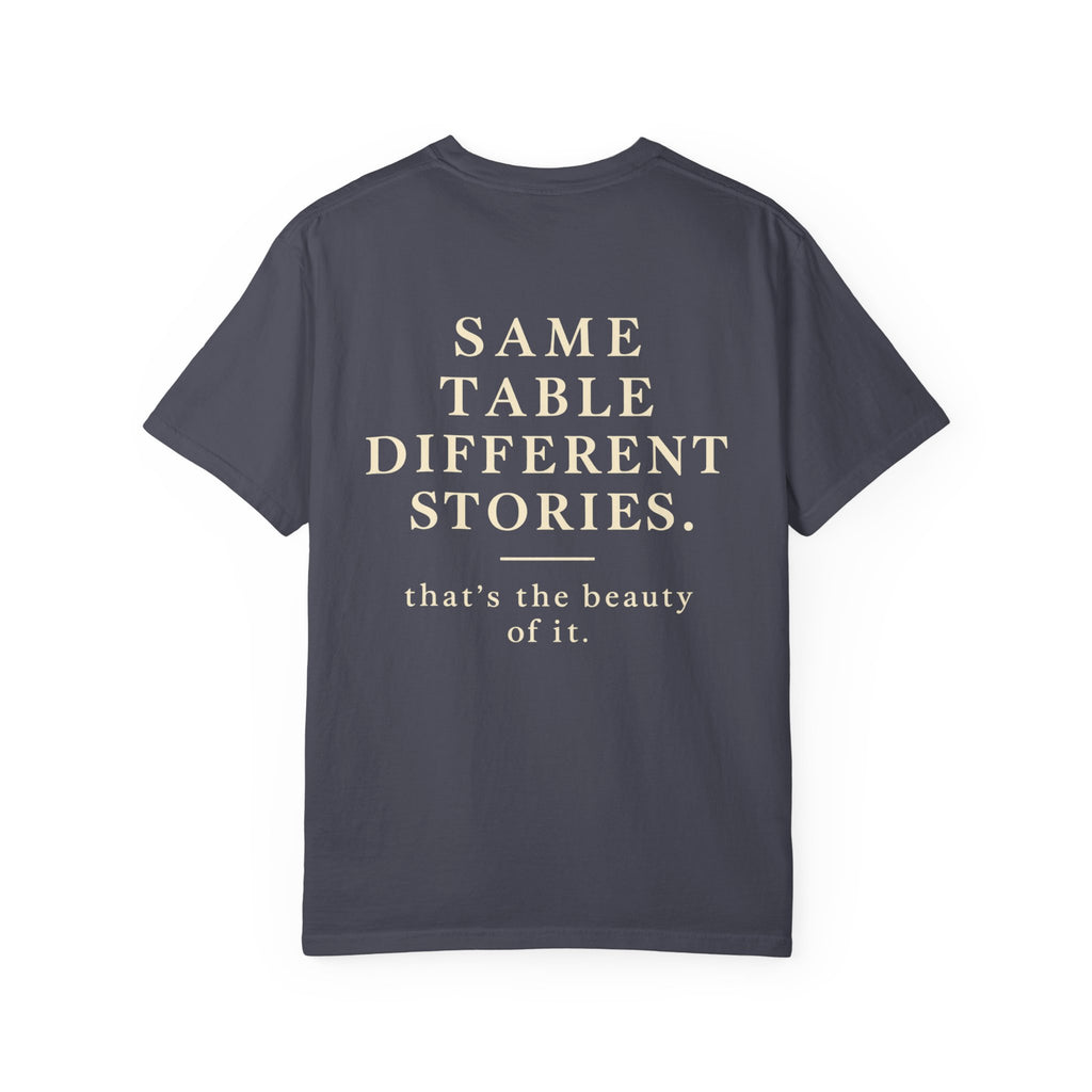 Same Table Different Stories T-Shirt — Inspirational Community Quote Tee