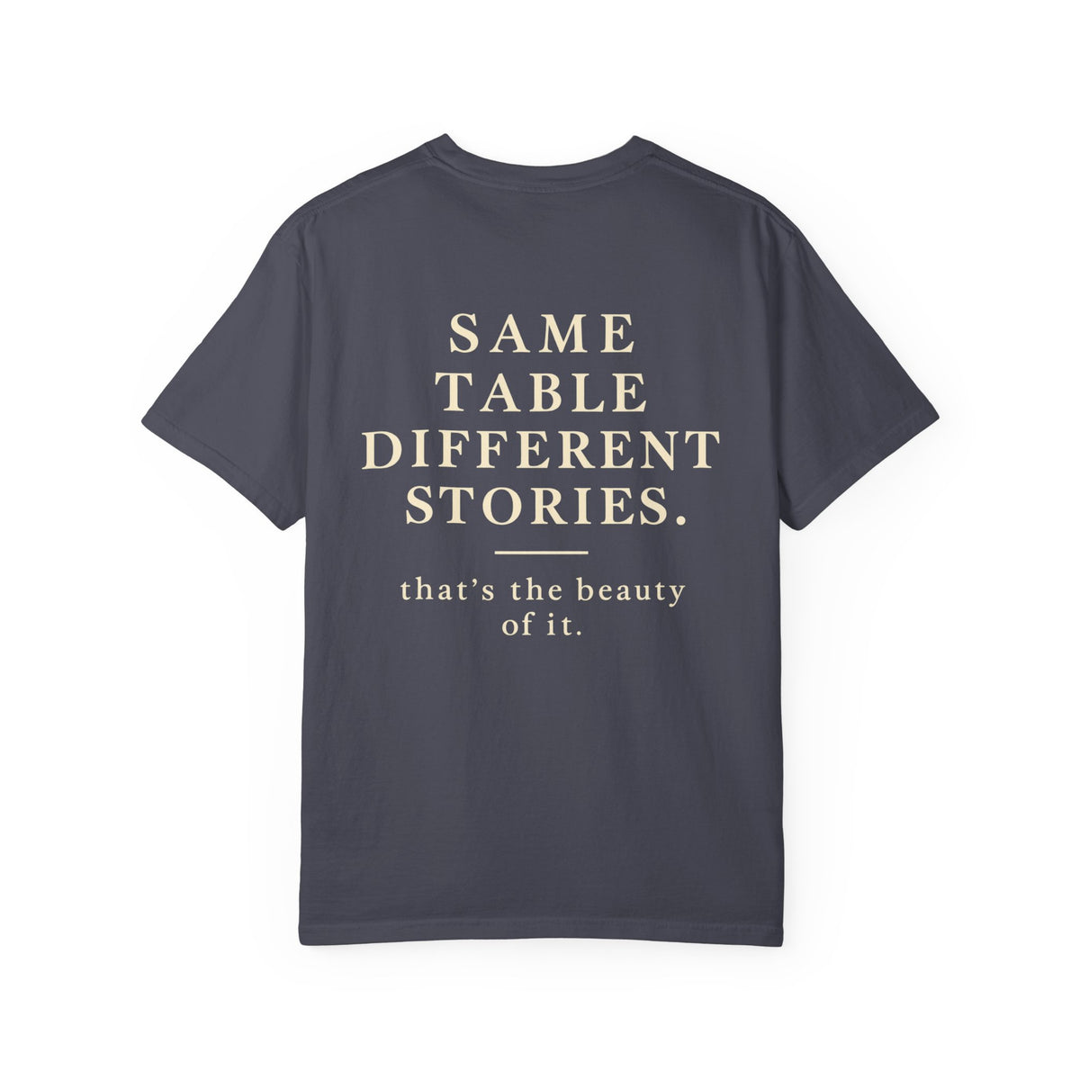 Same Table Different Stories T-Shirt — Inspirational Community Quote Tee