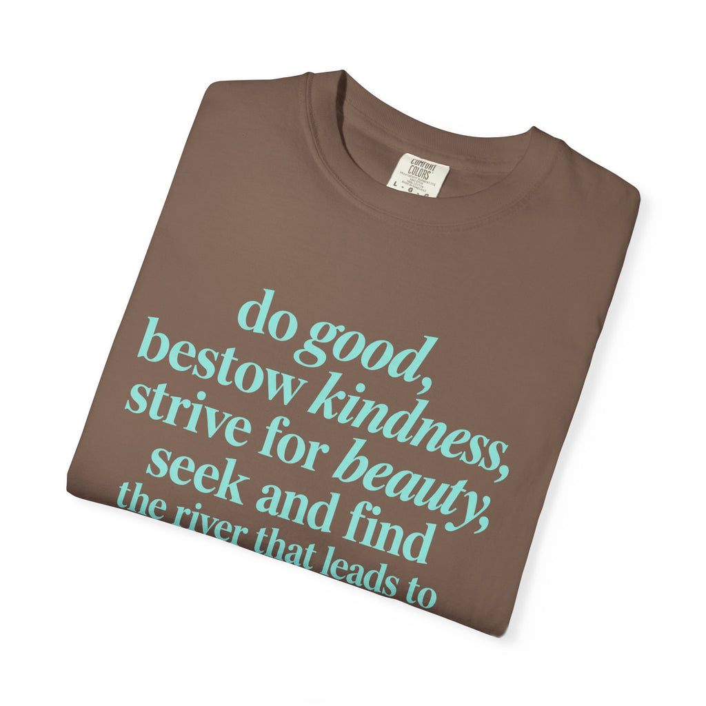 Inspirational Quote T-Shirt — "do good, bestow kindness" Garment-Dyed Tee