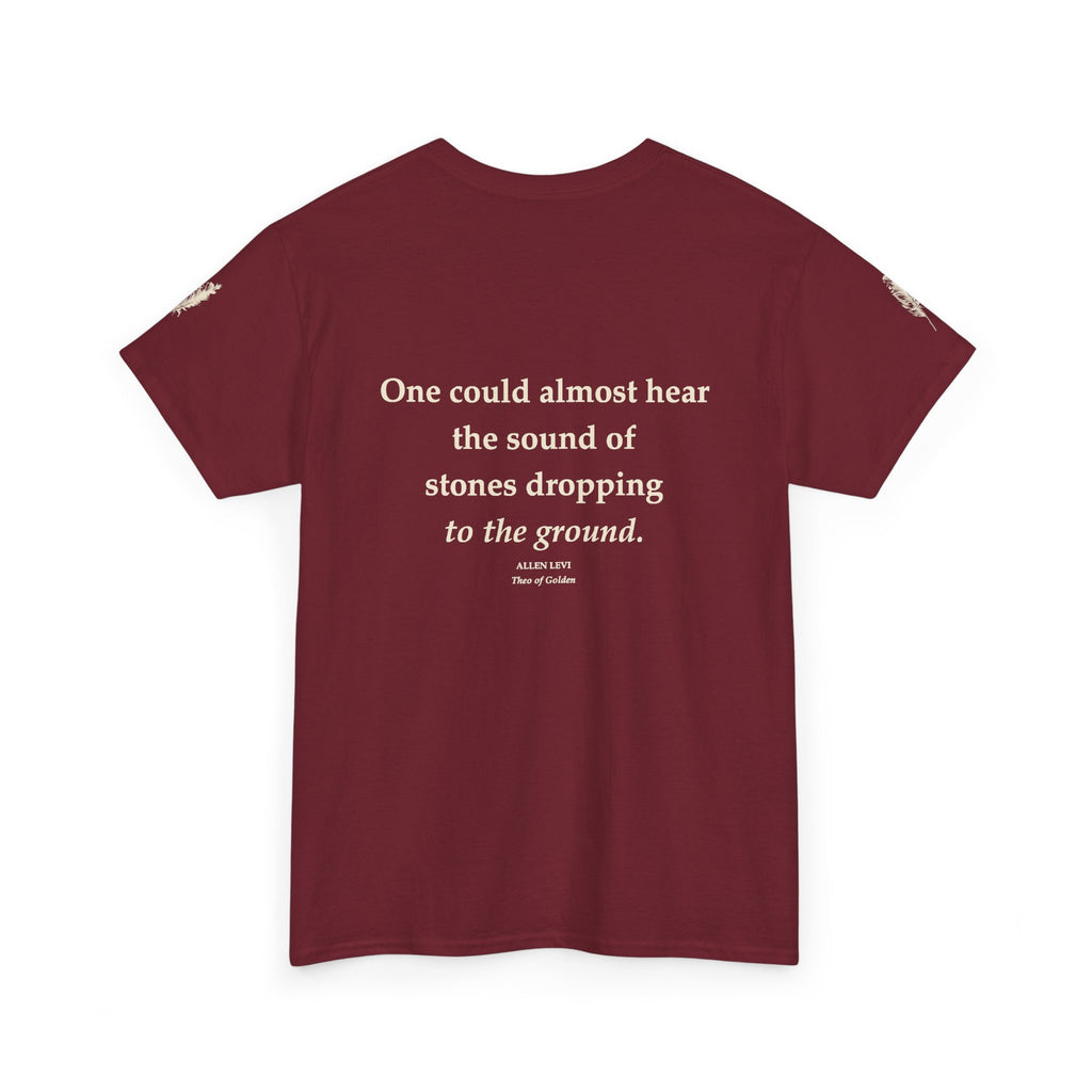Literary Quote Tee — “One could almost hear the sound of stones dropping to the ground.”