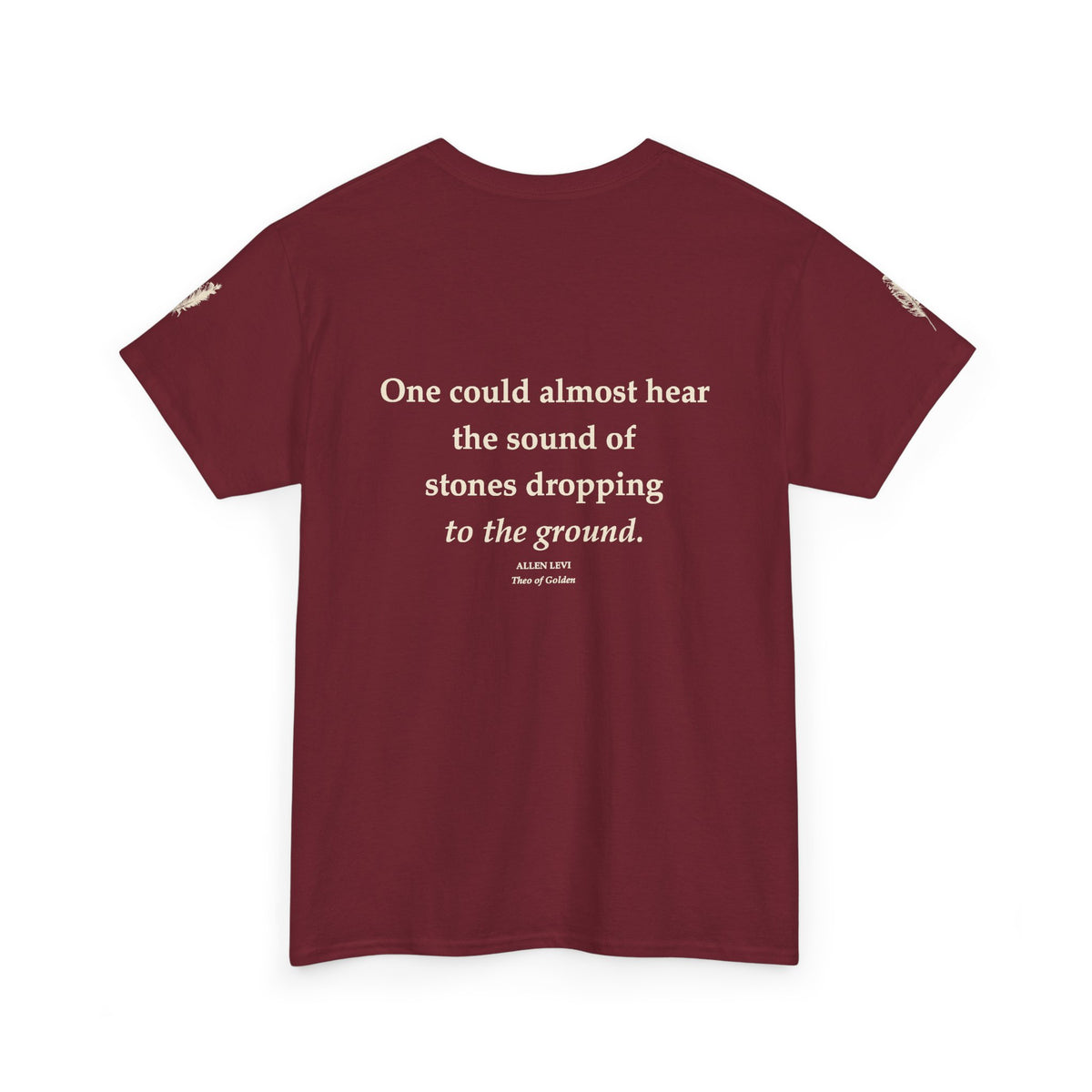 Literary Quote Tee — “One could almost hear the sound of stones dropping to the ground.”