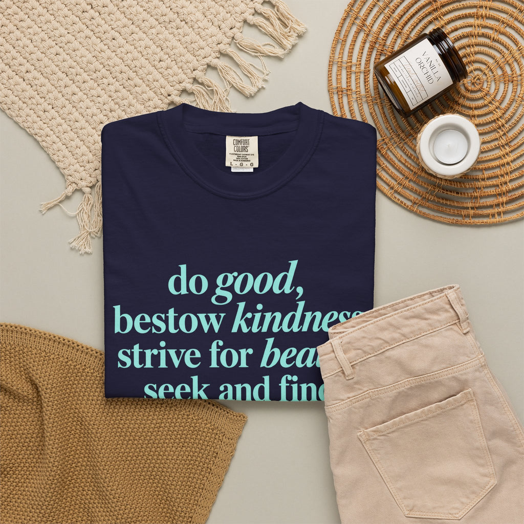 Inspirational Quote T-Shirt — "do good, bestow kindness" Garment-Dyed Tee