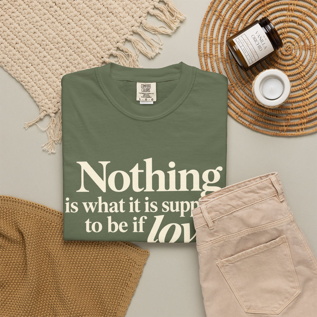 T-Shirt — “Nothing is what it is supposed to be if love is not at the core.” Inspirational Quote Tee