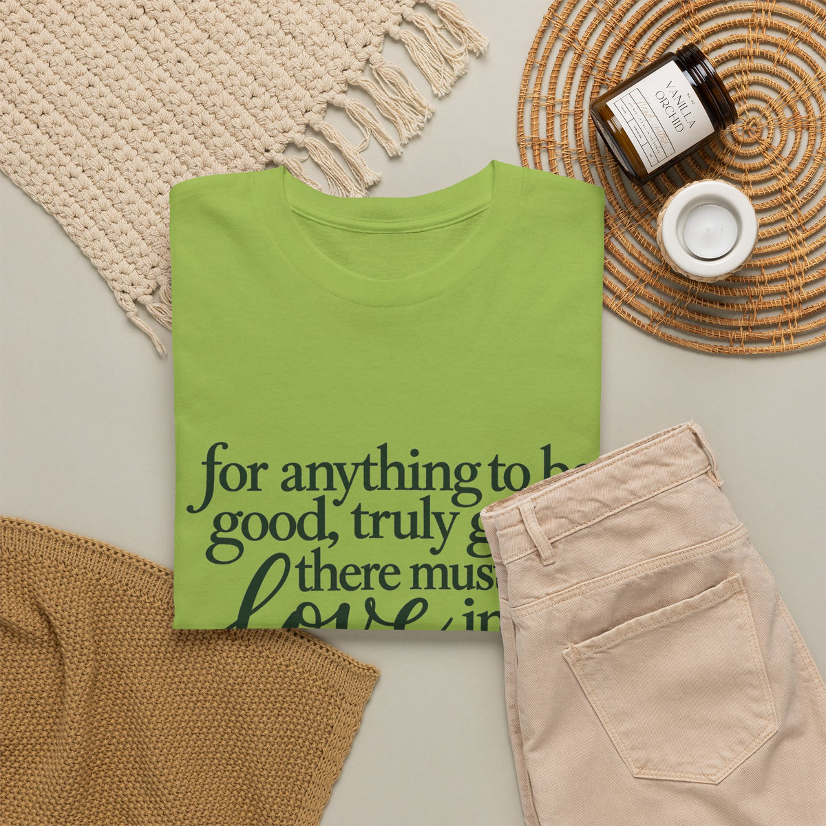 Inspirational Quote Tee — “For anything to be good, truly good, there must be love in it.”