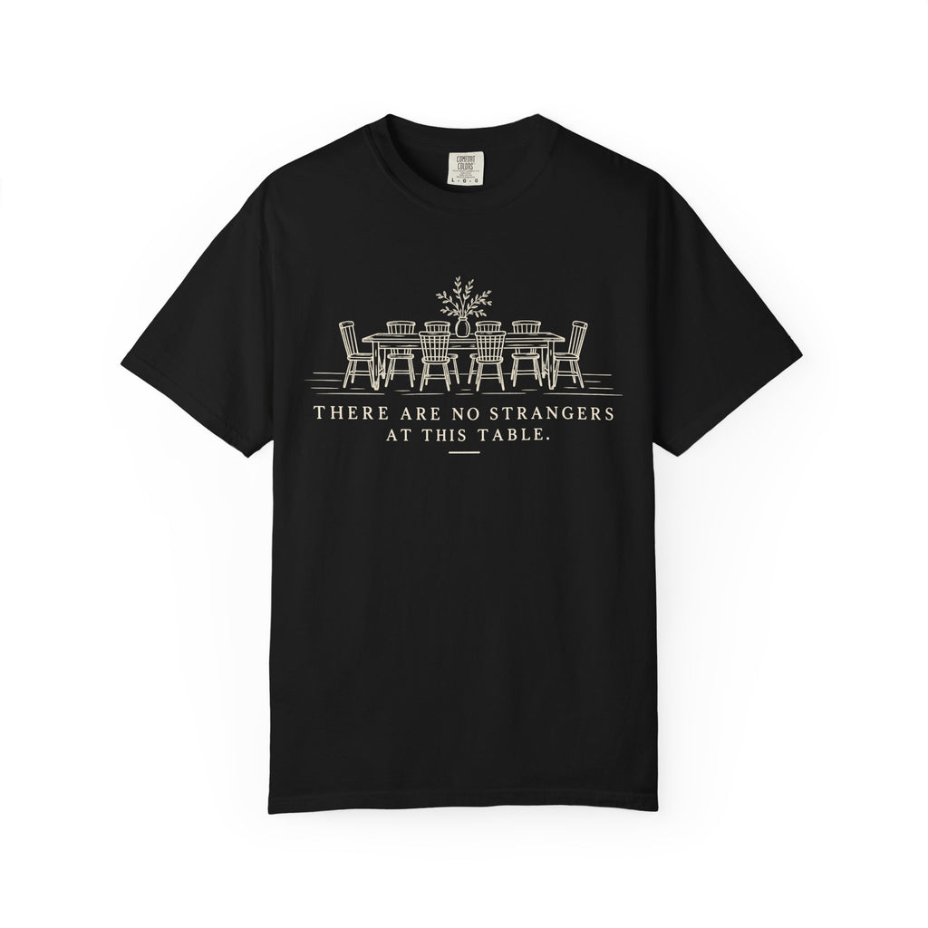 T-Shirt — "There Are No Strangers at This Table" Rustic Dinner Table Graphic