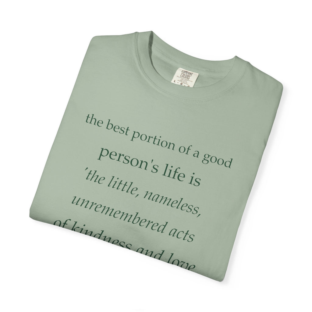 Inspirational Quote T-Shirt — “The best portion of a good person’s life is the little, nameless...”