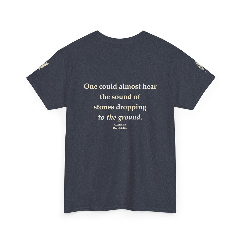 Literary Quote Tee — “One could almost hear the sound of stones dropping to the ground.”
