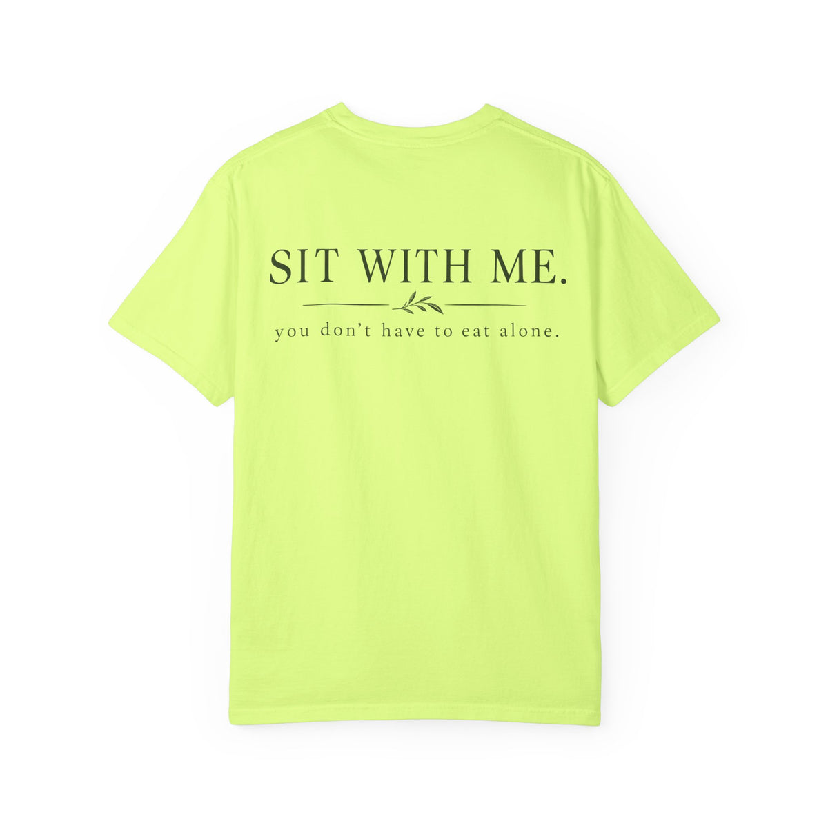 Sit With Me T-Shirt — "Sit With Me. you don't have to eat alone." Comfort Tee