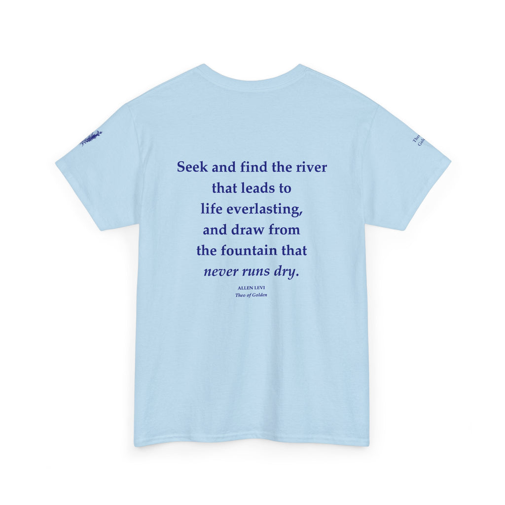 Inspirational Feather Tee — "Seek and find the river that leads to life everlasting" Back Print