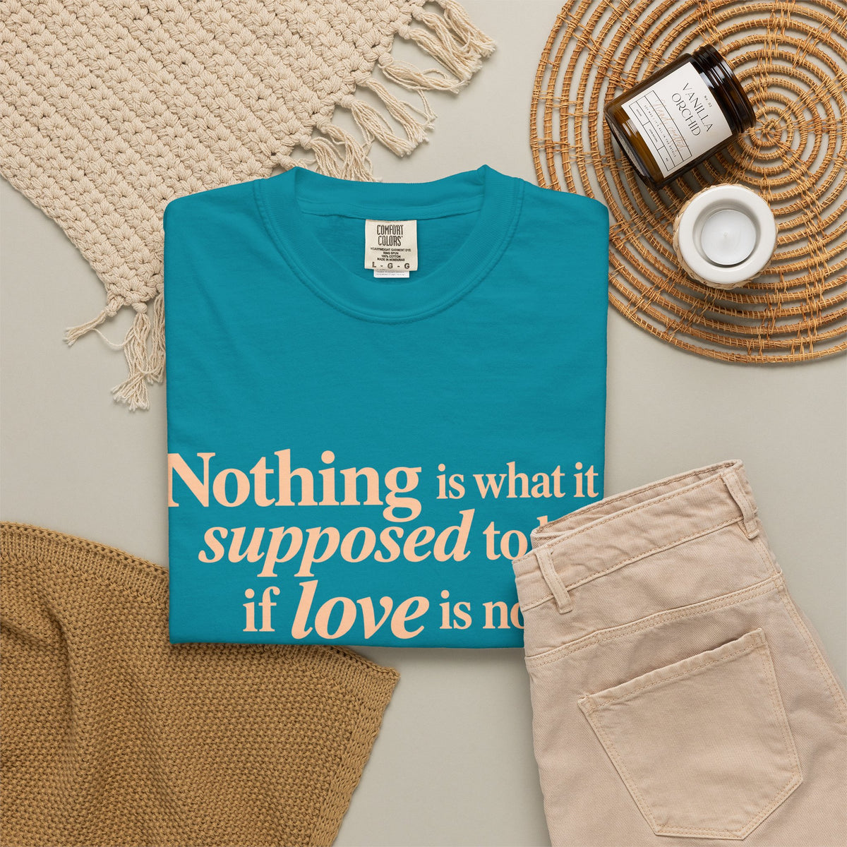 Quote T-Shirt — "Nothing is what it is supposed to be if love is not at the core."
