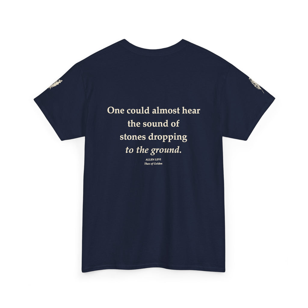 Literary Quote Tee — “One could almost hear the sound of stones dropping to the ground.”