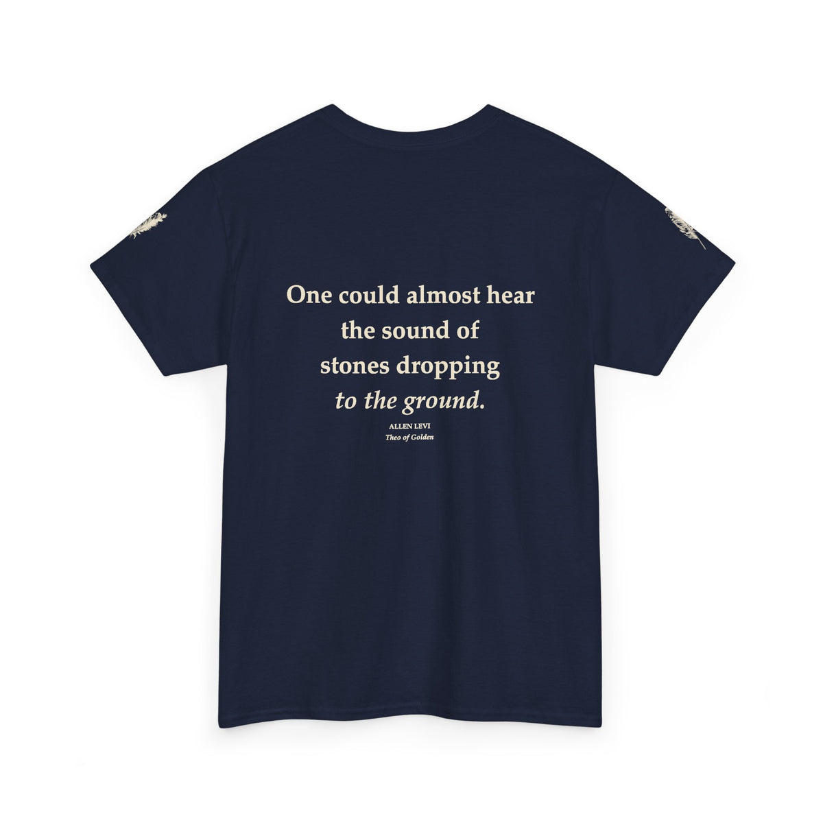 Literary Quote Tee — “One could almost hear the sound of stones dropping to the ground.”