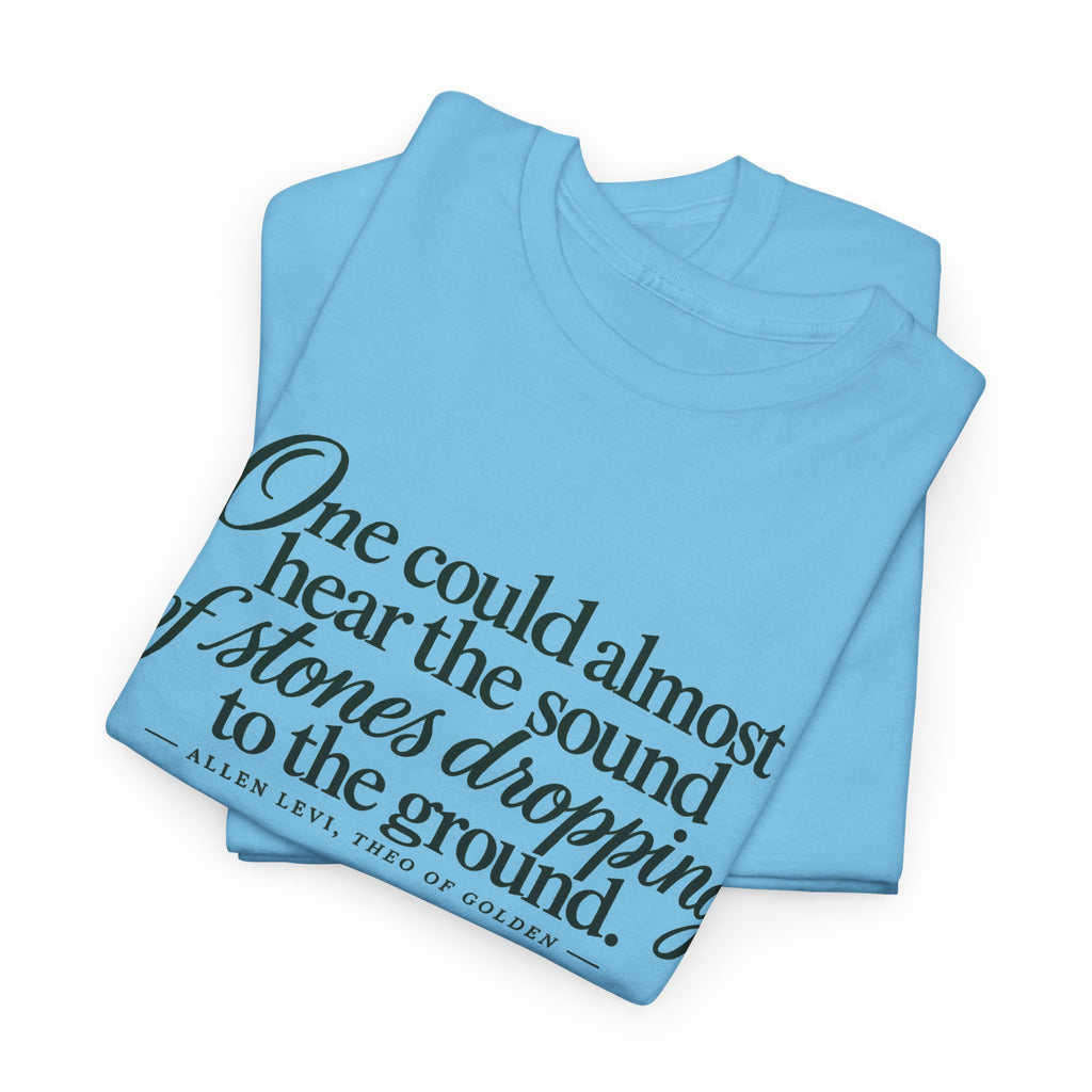 Quote T‑Shirt — “One could almost hear the sound of stones dropping to the ground” Literary Tee
