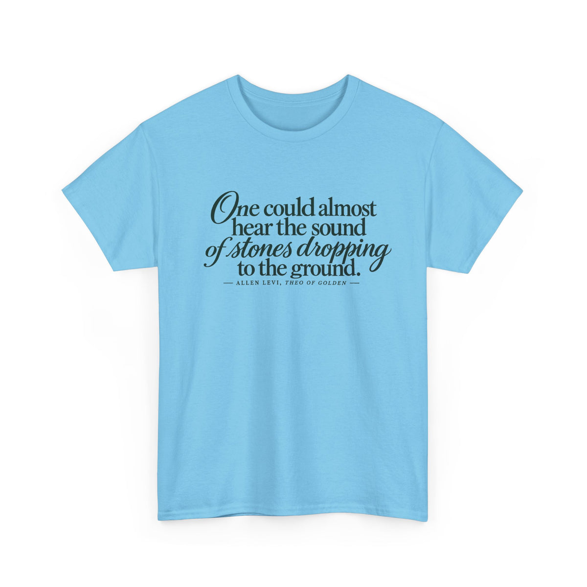 Quote T‑Shirt — “One could almost hear the sound of stones dropping to the ground” Literary Tee