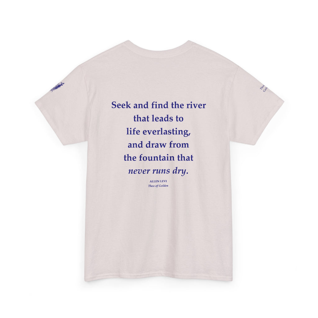 Inspirational Feather Tee — "Seek and find the river that leads to life everlasting" Back Print