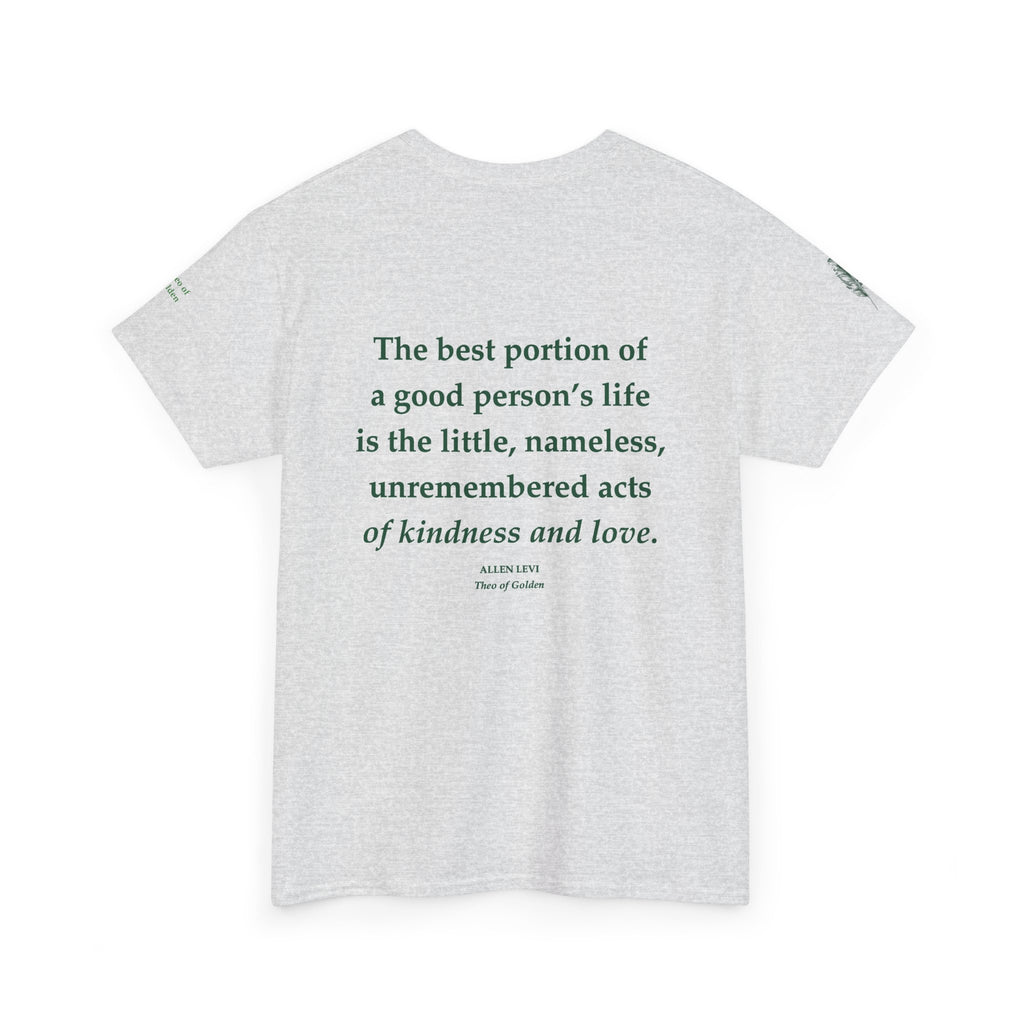 Quote Tee — "The best portion of a good person's life" Inspirational T‑Shirt