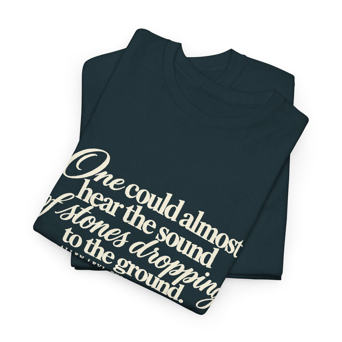 Vintage Script Quote T-Shirt — “One could almost hear the sound of stones dropping to the ground”
