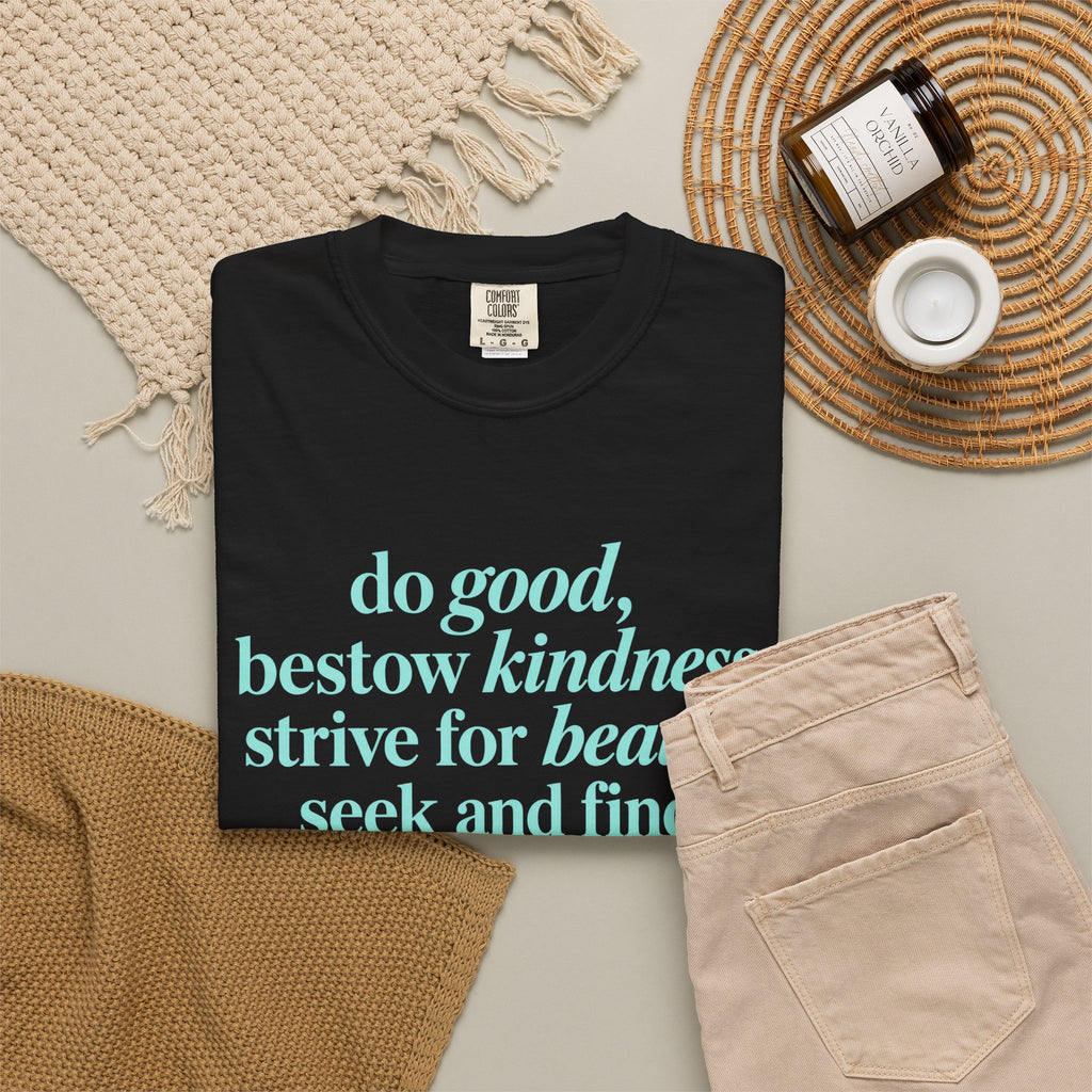 Inspirational Quote T-Shirt — "do good, bestow kindness" Garment-Dyed Tee