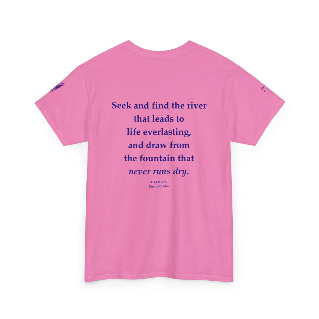 Inspirational Feather Tee — "Seek and find the river that leads to life everlasting" Back Print