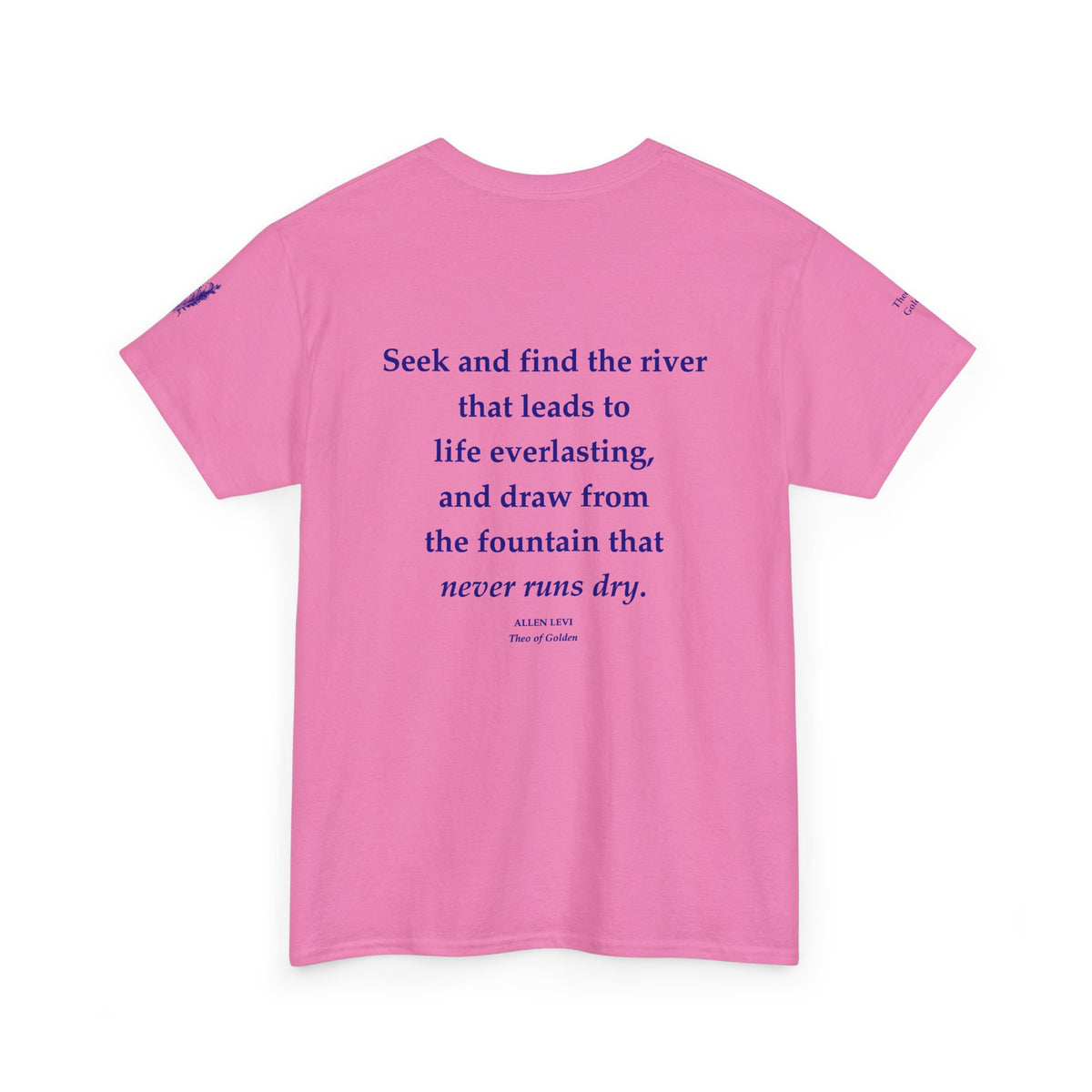 Inspirational Feather Tee — "Seek and find the river that leads to life everlasting" Back Print