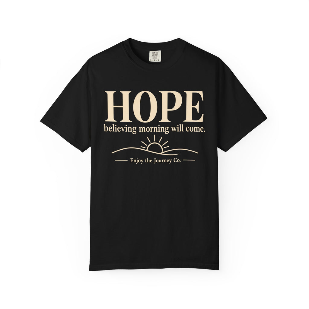 Hope T-Shirt — "believing morning will come" Inspirational Tee
