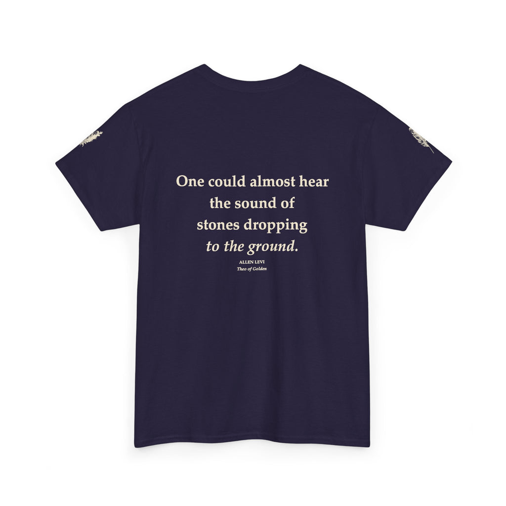Literary Quote Tee — “One could almost hear the sound of stones dropping to the ground.”