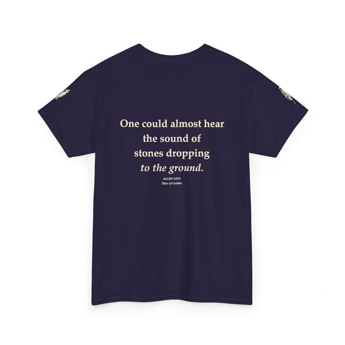 Literary Quote Tee — “One could almost hear the sound of stones dropping to the ground.”