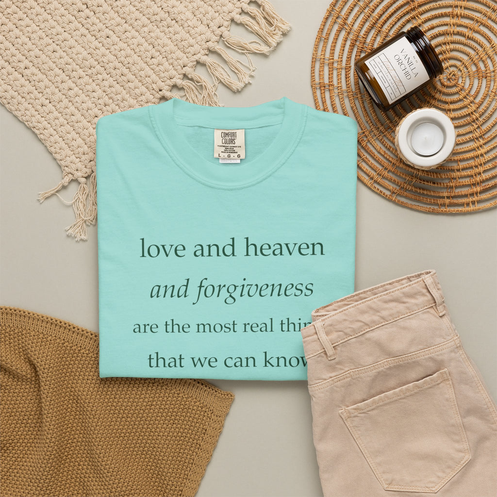 Inspirational Quote Tee — “love and heaven and forgiveness” Garment-Dyed T-Shirt
