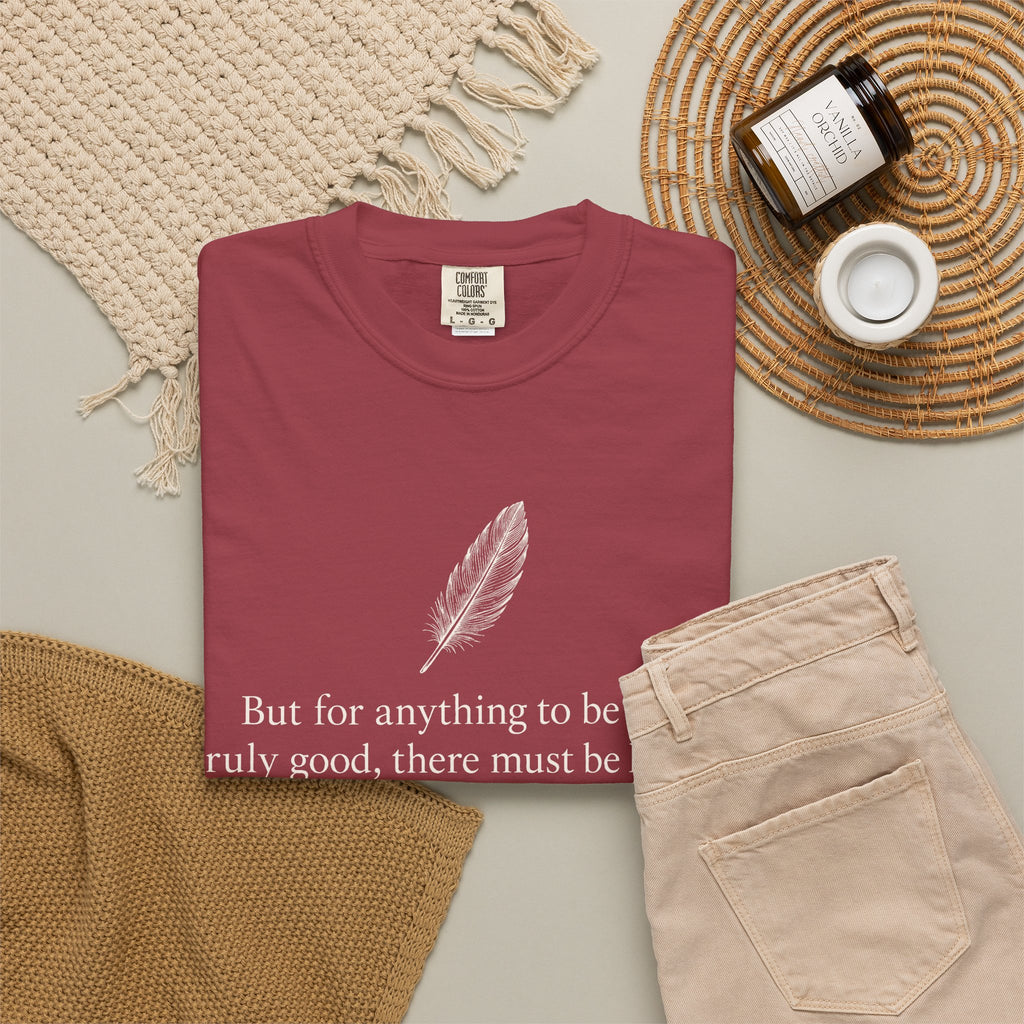 Literary Feather Quote T-Shirt — "But for anything to be good, truly good, there must be love in it."