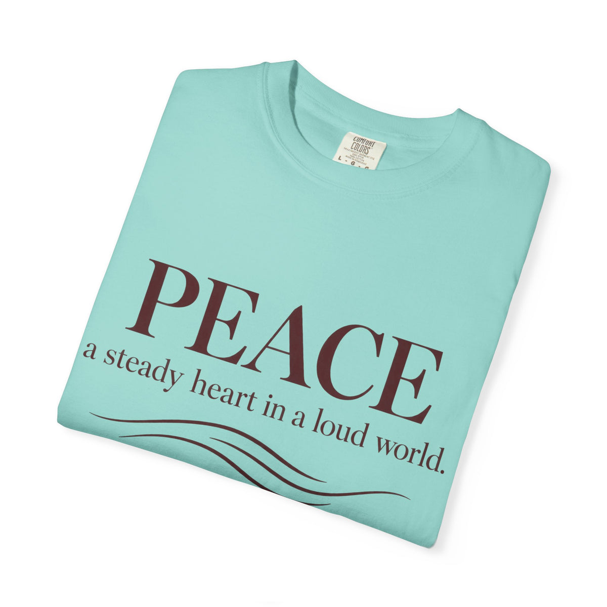 Peace T-Shirt – "PEACE: a steady heart in a loud world" Inspirational Graphic Tee