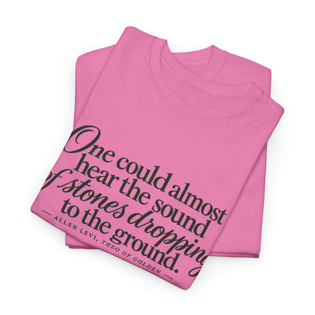 Quote T‑Shirt — “One could almost hear the sound of stones dropping to the ground” Literary Tee
