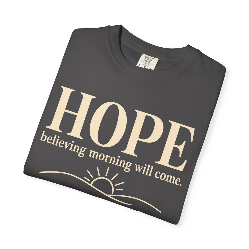Hope T-Shirt — "believing morning will come" Inspirational Tee