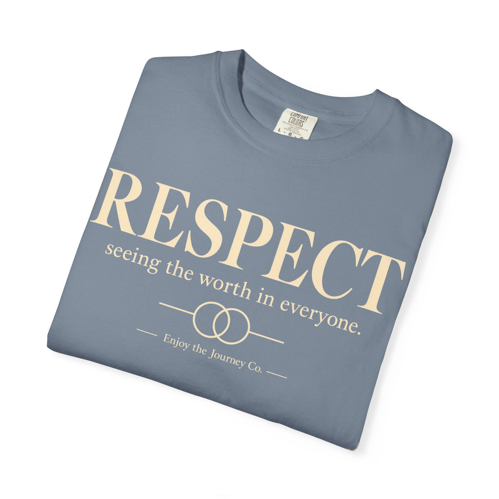 Respect T-Shirt — ’Respect: seeing the worth in everyone.’ Inspirational Tee