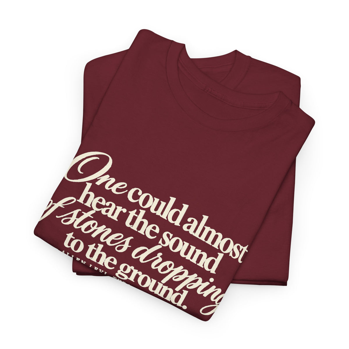 Vintage Script Quote T-Shirt — “One could almost hear the sound of stones dropping to the ground”