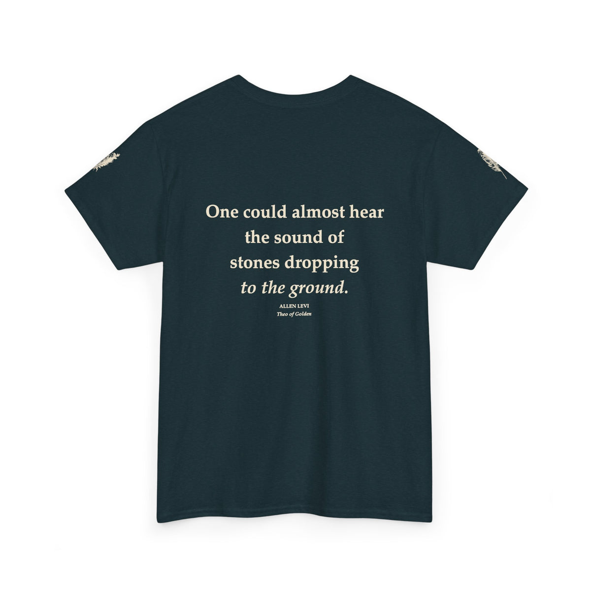 Literary Quote Tee — “One could almost hear the sound of stones dropping to the ground.”