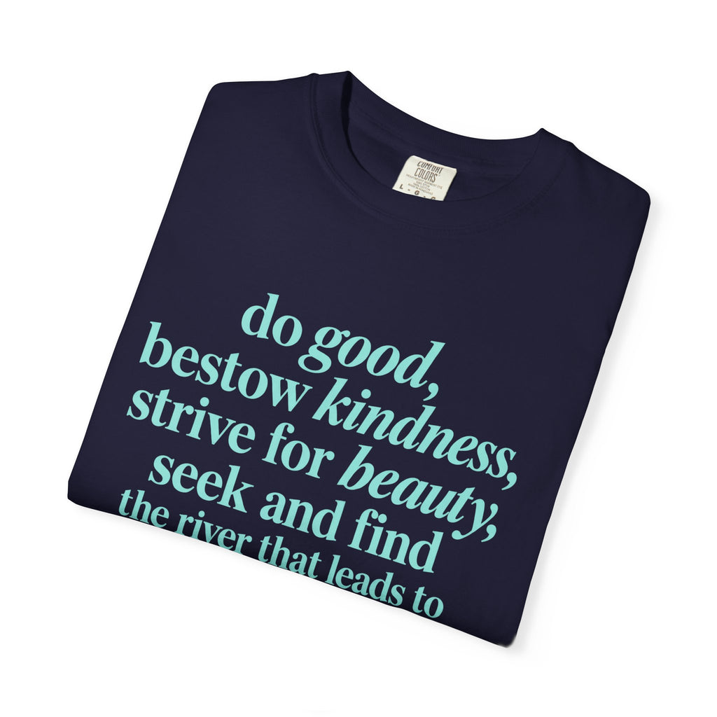 Inspirational Quote T-Shirt — "do good, bestow kindness" Garment-Dyed Tee