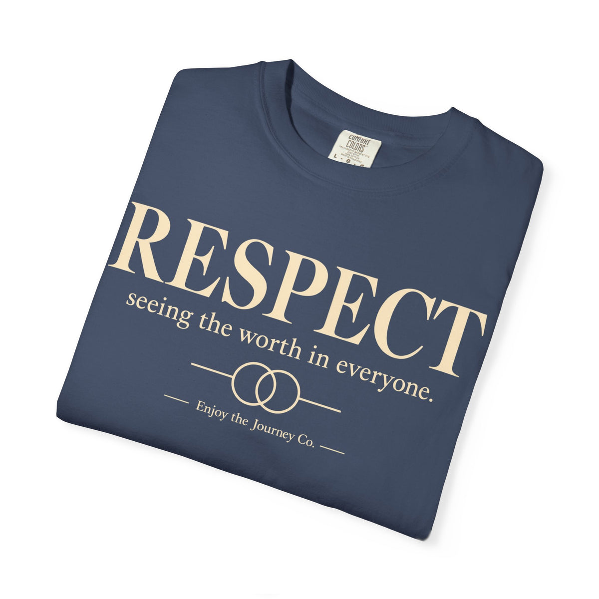 Respect T-Shirt — ’Respect: seeing the worth in everyone.’ Inspirational Tee