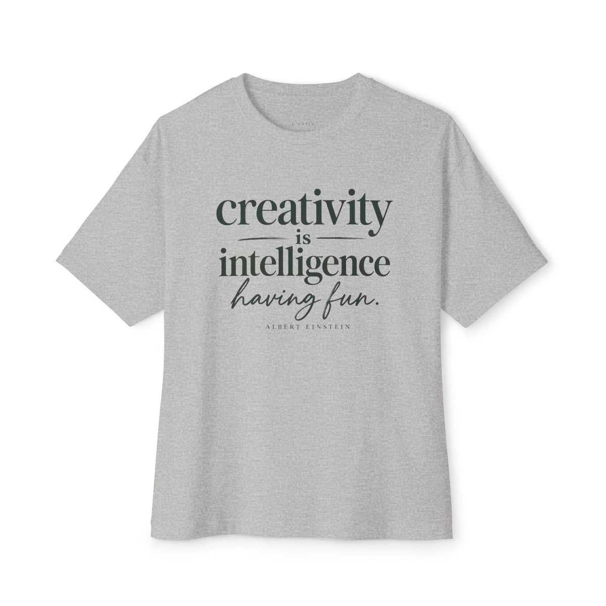 T-Shirt — "Creativity is Intelligence Having Fun" Inspirational Graphic Tee