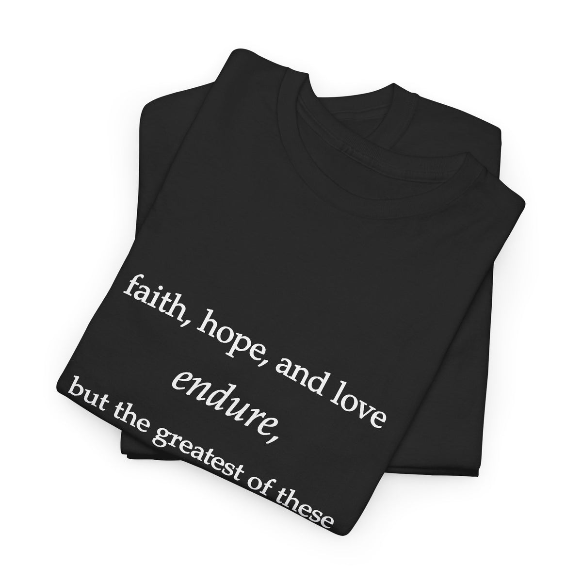 Faith, Hope & Love Tee — 1 Corinthians 13 Inspirational Christian T‑Shirt